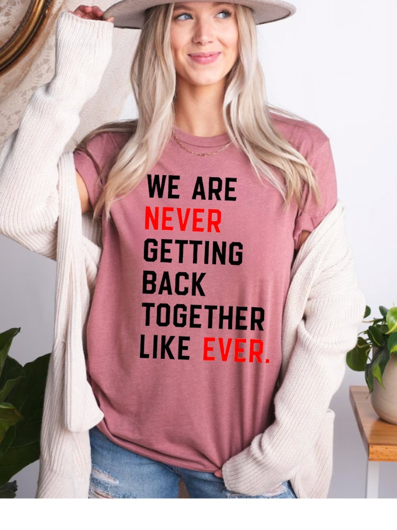 We Are Never Getting Back Together Like Ever Shirt, Eras shirt, Bella & Canvas T-shirt, Oversize Sweatshirt, Trendy Concert Graphic Tee image 6