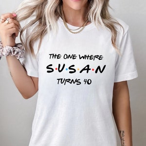 Custom The One Where Turns 30 40 50 Shirt, Personalized Birthday Shirt, Friends Birthday Shirt, Friends Theme Party Tee, 30th Birthday Shirt zdjęcie 2