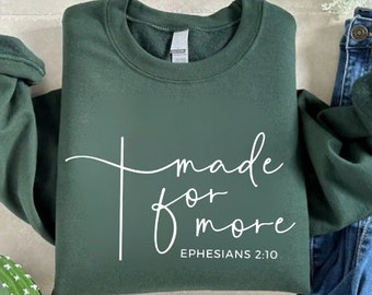 Made for More Jesus Sweatshirt, Christian Shirt, Jesus Shirt, Christian Gift T-Shirt, Bible Verse Shirt, Motivational Christmas Crewneck