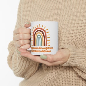 May you have the confidence of a mediocre white man - Ceramic Mug 11oz