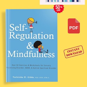 Self-Regulation and Mindfulness: Over 82 Exercises  Worksheets for Sensory Processing Disorder, ADHD, & Autism Spectrum Disorder