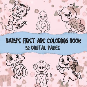 May include: A digital coloring book titled Baby's First ABC Coloring Book 52 Digital Pages, featuring black and white line art of a tiger with letter T, a bird with Q, a bear with B, a jellyfish with J, a monkey with M, and a fish with X.