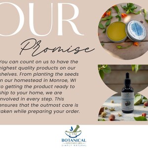 May include: A promotional graphic featuring the text OUR Promise and a paragraph about homestead production. It displays a round tin of calendula salve and a dark glass dropper bottle labeled Red Raspberry Tea, with a CTM Botanical Apothecary logo.
