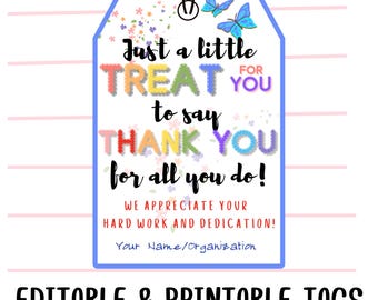 May include: A printable gift tag with a blue background and colourful flowers. The tag says "Just a little treat for you to say thank you for all you do!" and "We appreciate your hard work and dedication!"  The tag is editable and includes space for a name or organisation.