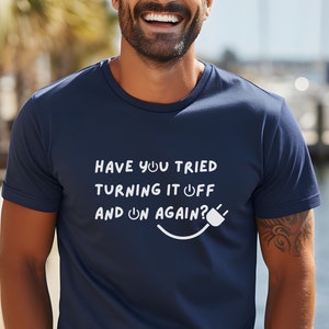 funny tech shirt for IT tech support t shirt restart have you tried turning it off t-shirt gift for coworker present for dad