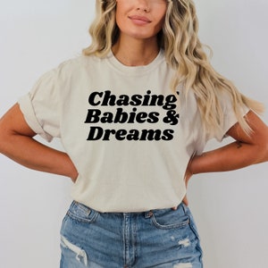 Chasing Babies & Dreams, Mom Shirt, Mothers Day Gift, Comfort Colors Shirt, Gift for Her