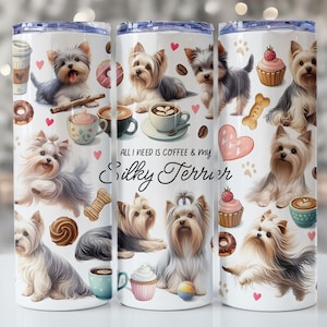 May include: White tumbler featuring illustrations of Yorkshire Terriers, coffee cups, donuts, and cupcakes. The text "All I need is coffee & my Silky Terrier" is displayed. The design includes hearts, paw prints, and bone-shaped treats.