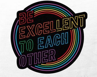 Be Excellent To Each Other Sticker | Tee See Tee Exclusive