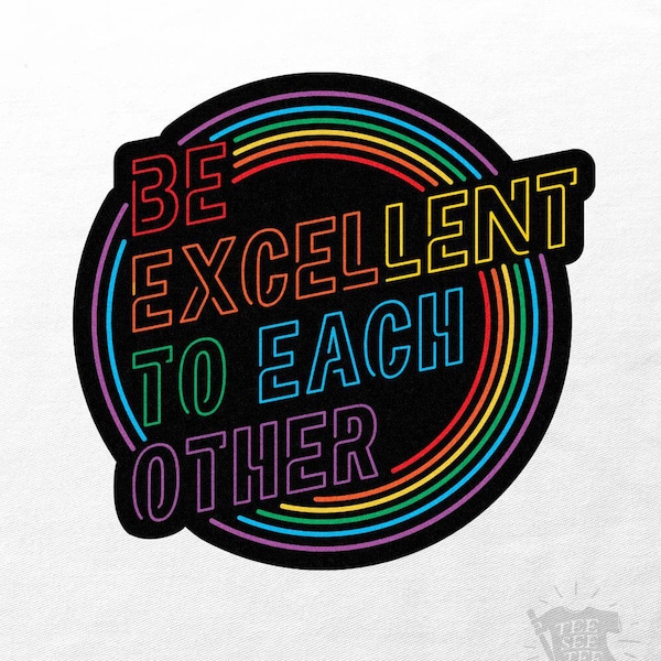 Be Excellent to Each Other - Etsy