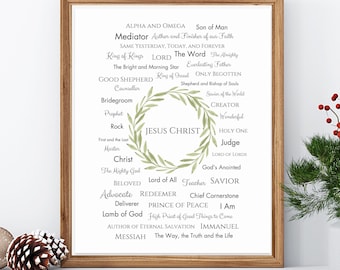 May include: A framed print with a green wreath design surrounding the words "Jesus Christ". The wreath is made up of green leaves and branches. The words "Jesus Christ" are in the center of the wreath. The print also includes a list of titles and descriptions of Jesus Christ, such as "Alpha and Omega", "Son of Man", "Mediator", "King of Kings", "Lord", "The Word", "The Almighty", "The Bright and Morning Star", "Everlasting Father", "Only Begotten", "Good Shepherd", "King of Israel", "Shepherd and Bishop of Souls", "Savior of the World", "Counsellor", "Bridegroom", "Prophet", "Rock", "First and the Last", "Master", "Christ", "The Mighty God", "Beloved", "Lord of All", "Teacher", "Savior", "Advocate", "Redeemer", "Chief Cornerstone", "Deliverer", "Prince of Peace", "I Am", "Lamb of God", "High Priest of Good Things to Come", "Author of Eternal Salvation", "Immanuel", "Messiah", "The Way, the Truth and the Life".