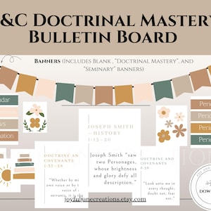 May include: A printable bulletin board set for a classroom or home featuring a light brown background with a banner that says "D&C Doctrinal Mastery Bulletin Board". The bulletin board includes banners, a calendar, news and information sections, and a section for each period of the Doctrinal Mastery curriculum. The bulletin board also includes a quote from Joseph Smith about seeing two personages whose brightness and glory defy all description.