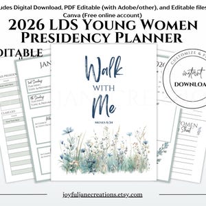May include: A white planner with the text "Walk With Me" and floral illustrations. The planner includes editable sections and is designed for the 2026 LDS Young Women Presidency. Includes digital download and editable files.