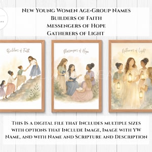 Può includere: Tre stampe ad acquerello incorniciate con il testo "New Young Women Age-Group Names" e i titoli "Builders of Faith", "Messengers of Hope" e "Gatherers of Light". Le stampe raffigurano donne in colori tenui. Il testo in basso recita "THIS IS A DIGITAL FILE..."