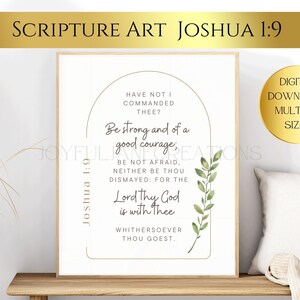 May include: A white printable art print with a gold frame and a green leafy branch. The print features a quote from the Bible, Joshua 1:9, which reads: "Have not I commanded thee? Be strong and of a good courage; be not afraid, neither be thou dismayed: for the Lord thy God is with thee whithersoever thou goest."