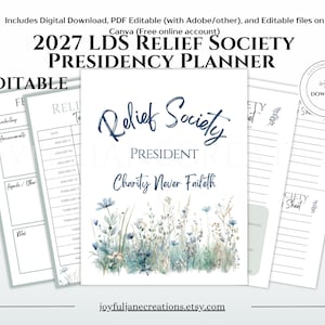 May include: A 2027 LDS Relief Society Presidency planner with editable pages. The cover features the text Relief Society PRESIDENT Charity Never Faileth above a watercolour illustration of blue and green wildflowers on a white background.