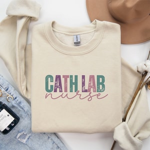 Cath Lab Nurse Sweatshirt, Nurse Appreciation Gift, Nurse Week, Nurse Christmas, Nurse Valentine, Cath Lab Nurse Shirt, Cath Lab Nurse Gifts