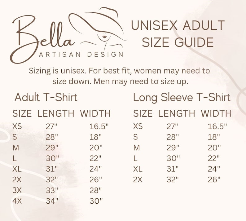 May include: A beige graphic with the text "Bella Artisan Design" and a size guide for unisex adult t-shirts and long sleeve t-shirts. The guide lists sizes XS to 4X with length and width measurements in inches.