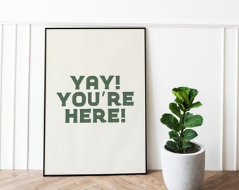 Yay You're Here Cute Apartment Decor Entryway Art Print, Gift for Apartment Warming Housewarming Gift, Hospitality Print Classroom Decor