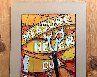 Medir nunca cortar para siempre - Serigrafía original