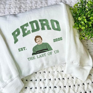 Pedro Pascal The Last Of Us Embroidered Sweatshirt, Pedro Pascal Fans Gift, 90s Retro Funny T-Shirt, Movie Hoodie ESH4380
