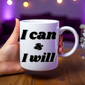 I can & I will mug, I can and I will, inspiration, inspirational mugs, willpower, will power
