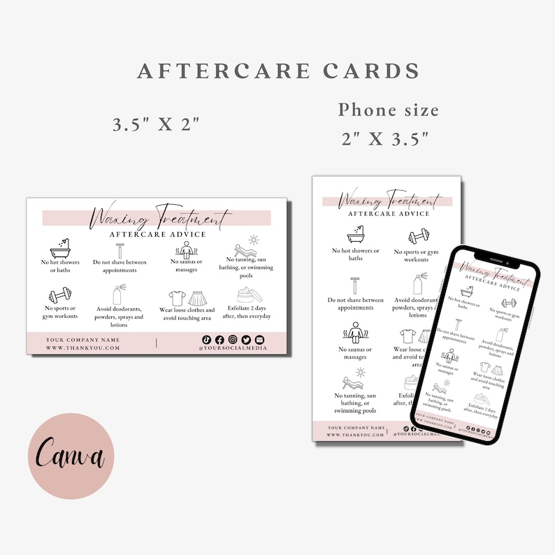 May include: Two pink and white aftercare cards for waxing treatments. The cards are 3.5 inches by 2 inches and feature icons and text with aftercare advice. The text on the cards reads "Waxing Treatment Aftercare Advice". The cards also include social media icons and the text "Your Company Name www.thankyou.com".