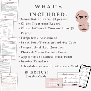 May include: A pink and white printable set of forms for microdermabrasion businesses. The set includes a consultation form, client treatment record, informed consent form, Fitzpatrick assessment, pre and post-treatment advice, frequently asked questions, photo and video release form, appointment cancellation form, invoice template, microdermabrasion aftercare cards, and loyalty cards. The text "WHAT'S INCLUDED" and "& BONUS!" is written in a pink script font.