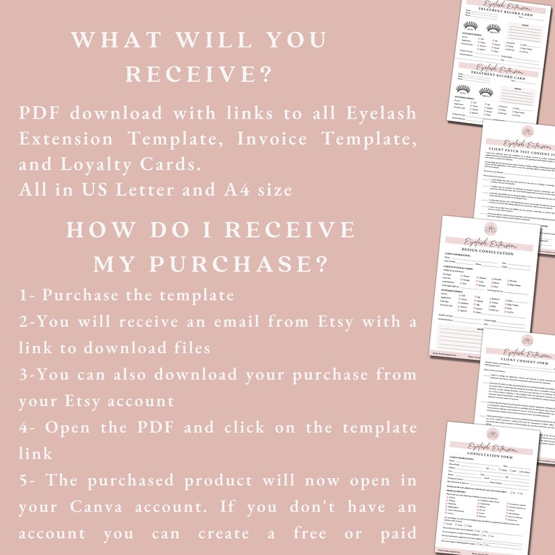 May include: A pink background with white text explaining how to receive a digital download of an eyelash extension template, invoice template, and loyalty cards. The text says "What will you receive?" and "How do I receive my purchase?" The image also shows several printable templates for eyelash extensions, including a treatment record card, a client patch test consent form, a design consultation form, a client consent form, and a consultation form.