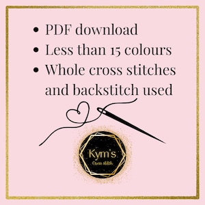 May include: A pink background with gold trim and text that reads "PDF download", "Less than 15 colours", and "Whole cross stitches and backstitch used". A needle and thread design is featured, along with a logo that says "Kym's Cross stitch".