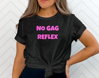 No Gag Reflex Bachelorette Party Shirts, Offensive Tee Shirt, Raunchy Bridal Gifts, Weird Humor Tshirt, Sex Jokes Gift, Adult Humor Tees