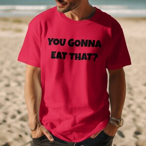 You Gonna Eat That T-Shirt, Rude Crewneck Tees, Weird Humor Shirt, Offensive Tee Shirts, Wedding Family Gift, Insult Clothing, Open Bar Tee