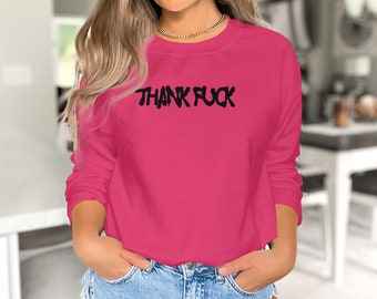 Thank F*ck Shirt, Funny Sarcastic Graphic Tee