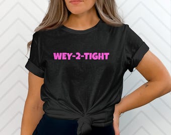Way Too Tight Funny Bachelorette Party Shirts, Offensive Tee Shirts, Raunchy Gifts, Weird Humor Tshirt, Sex Wedding Gift, Adult Humor Tees