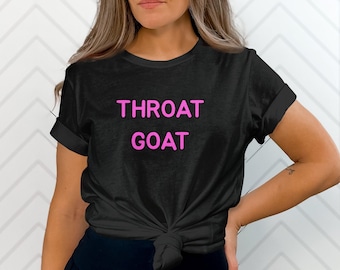 Throat Goat Shirt, Bachelorette Party Shirts, Offensive Tee Shirts, Raunchy Gifts, Womens Weird Humor Tshirt, Sex Jokes Gift, Humor Tees