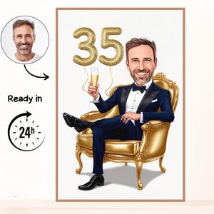 May include: A digital portrait of a man in a navy blue tuxedo, seated in a gold ornate chair, holding a champagne glass. Gold number balloons spell out "35" above him. A photo of the man is in the upper left corner. Text reads "Ready in 24h".