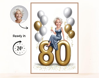 May include: A framed digital illustration for an 80th birthday. The artwork features a woman in a blue dress sitting on a large gold number 80, surrounded by gold and white balloons. The image includes the text "Ready in 24h".