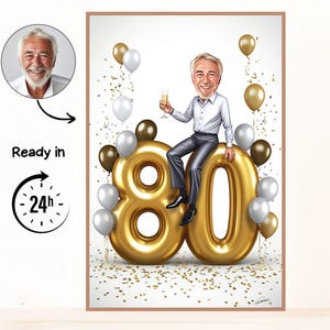 May include: A digital illustration for an 80th birthday, framed in a wooden border. The artwork depicts a cartoon of a man seated on a large gold number 80 balloon. Gold, white, and brown balloons and confetti surround the number. The image includes a portrait and text that reads "Ready in 24h".
