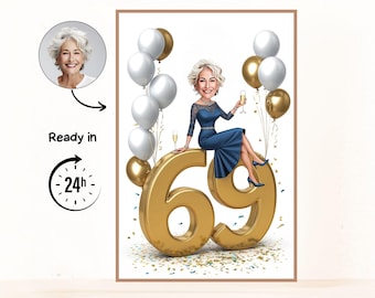 Peut inclure: Illustration numérique d'une femme célébrant son 69e anniversaire. Elle est assise sur un grand chiffre doré 69, entourée de ballons dorés et blancs. L'image comprend un portrait de la femme et le texte "Ready in 24h".