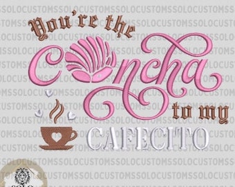 5x7 hoop | You're the concha to my cafecito PES 5x7 embroidery file, Mexican Concha Bread EMBROIDERY Digital File.