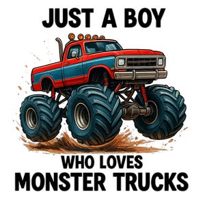 Just A Boy Who Loves Monster Trucks, hand drawn monster truck png, truck png, Kids Monster Truck Digital Download, Boys Like Monster Trucks