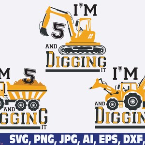 I'm 5and Digging It Svg, 5th Birthday boy svg, Construction Birthday Svg, Baby Toddler Excavator svg, fifth Birthday Svg, Excavator Svg