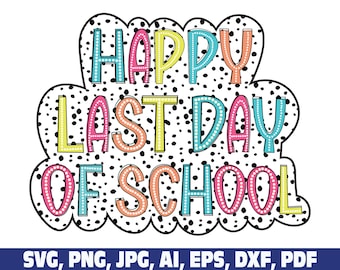 Happy last day of school dalmatian dots Doodle bright svg png, Happy Last Day Of School Svg png, Teacher Summer Break Svg, Teacher Last Day