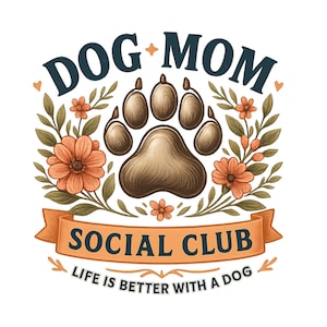 Club Social de Mamás de Perros PNG, Diseño de Sublimación de Mamás de Perros, La Vida Es Mejor con un Perro, Huella de Pata, Frase Divertida para Amantes de los Perros, Descarga Digital para Mamás de Mascotas
