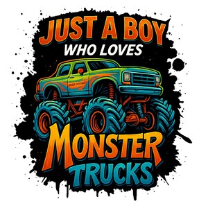 A boy Who Loves Monster Trucks, hand drawn monster truck, truck png design, Monster Truck png, Kids Shirt Vector, Transparent Background