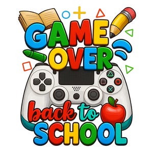 Game over back to school sublimation design download PNG, funny teacher school life design, back to school love PNG, digital download for...