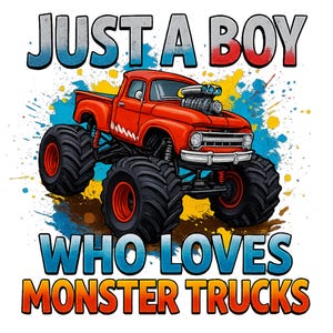 Just A Boy Who Loves Monster Trucks, hand drawn monster truck png, truck png, Kids Monster Truck Digital Download, Boys Like Monster Trucks