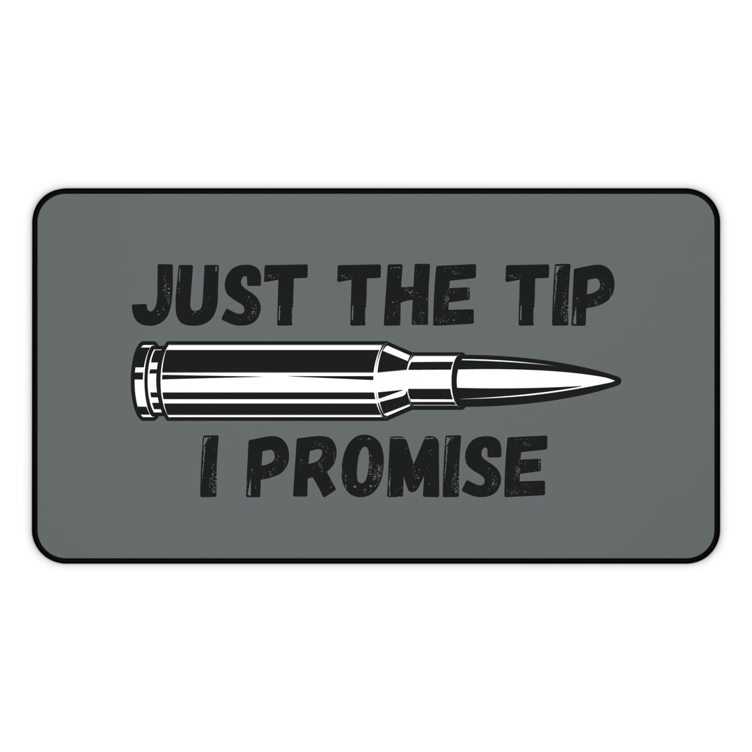 Just the Tip I Promise Rifle Desk Mat Shooting Range Mat Etsy
