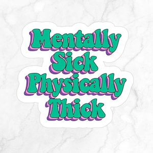 Mentally Sick Physically Thick Sticker Mental Health Sticker Anxiety Humor Bipolar Disorder Decal Plus Size Sticker Depression Decal