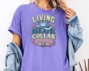 Living On That Blue Collar Dollar Comfort Colors Shirt Western Graphic Tee Blue Collar Pride Country Worker Shirt Tradesman Gift