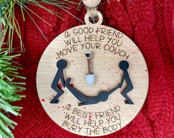 Blood Splattered Bury the Body Christmas Ornament - Best Friend Ornament - Laser Engraved, Wooden